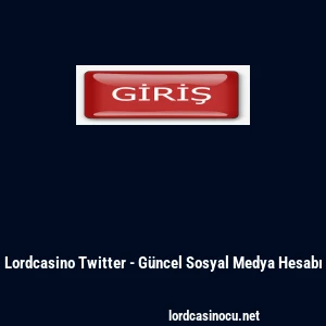Lordcasino Twitter - G&uuml;ncel Sosyal Medya Hesabı